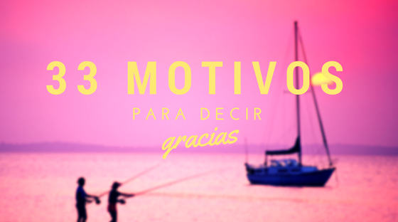 33 MOTIVOS PARA AGRADECER